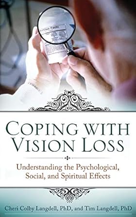 coping with vision loss understanding the psychological social and spiritual effects 1st edition cheri colby