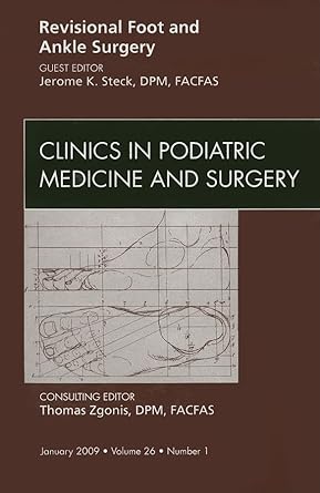 revisional foot and ankle surgery an issue of clinics in podiatric medicine and surgery 1st edition jerome k