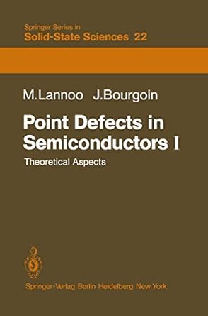 point defects in semiconductors i theoretical aspects 1st edition m lannoo ,j friedel 3642815766,