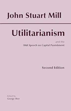 utilitarianism 1st edition john stuart mill ,george sher 087220605x, 978-0872206052