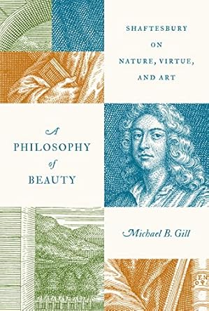a philosophy of beauty shaftesbury on nature virtue and art 1st edition michael b gill 069122661x,