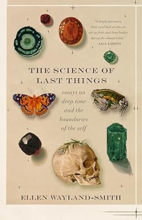 the science of last things essays on deep time and the boundaries of the self 1st edition ellen wayland smith