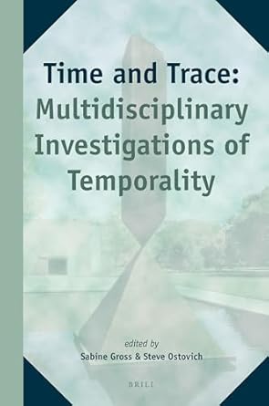 time and trace multidisciplinary investigations of temporality 1st edition sabine gross ,steve ostovich
