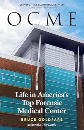 ocme life in americas top forensic medical center 1st edition bruce goldfarb 1586423584, 978-1586423582