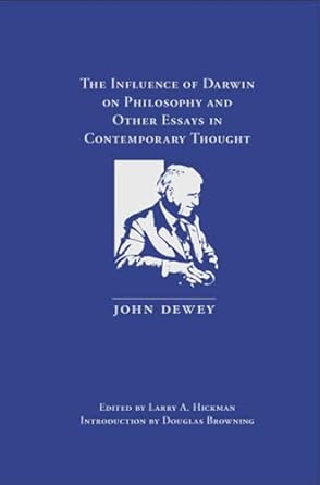 the influence of darwin on philosophy and other essays in contemporary thought 1st edition larry a hickman