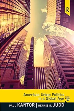 american urban politics in a global age 1st edition paul p kantor ,dennis r judd 0205251757, 978-0205251759