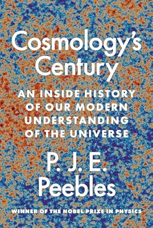 cosmologys century an inside history of our modern understanding of the universe 1st edition p j e peebles