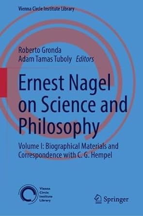ernest nagel on science and philosophy volume i biographical materials and correspondence with c g hempel 1st