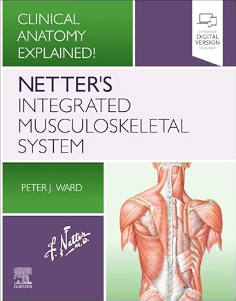 netters integrated musculoskeletal system clinical anatomy explained 1st edition peter j ward phd 0323696619,