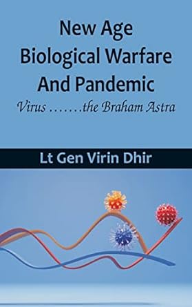 new age biological warfare and pandemic virus the braham astra 1st edition lt gen virin dhir 9393499160,