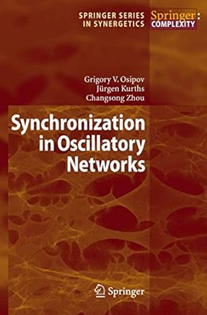 synchronization in oscillatory networks 1st edition grigory v osipov ,jurgen kurths ,changsong zhou