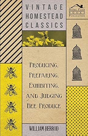 producing preparing exhibiting and judging bee produce 1st edition william herrod 1447463560, 978-1447463566