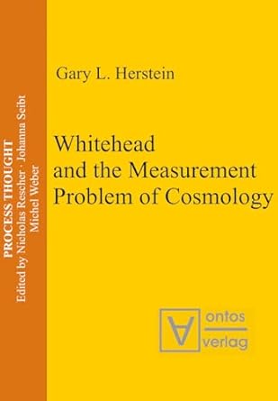 whitehead and the measurement problem of cosmology 1st edition gary l herstein 311032797x, 978-3110327977