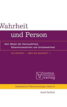 wahrheit und person vom wesen der seinswahrheit erkenntniswahrheit und urteilswahrheit 1st edition josef