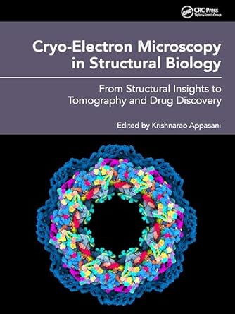 cryo electron microscopy in structural biology from structural insights to tomography and drug discovery 1st