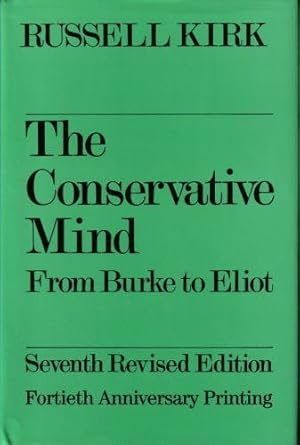 the conservative mind from burke to eliot 1st edition russell kirk 0895266709, 978-0895266705