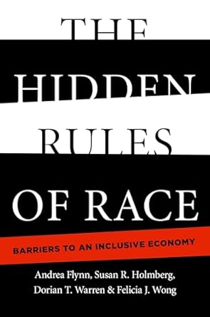 the hidden rules of race barriers to an inclusive economy 1st edition andrea flynn ,dorian t warren ,felicia