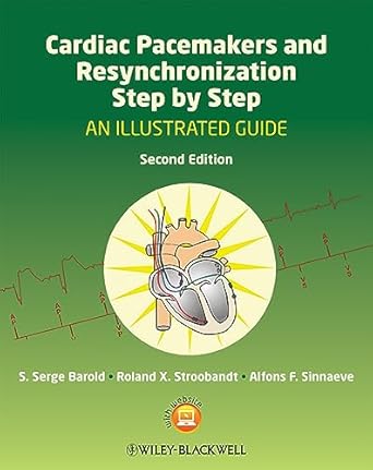 cardiac pacemakers and resynchronization step by step an illustrated guide 1st edition s serge barold ,roland