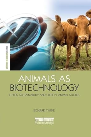 animals as biotechnology 1st edition richard twine 1138867004, 978-1138867000