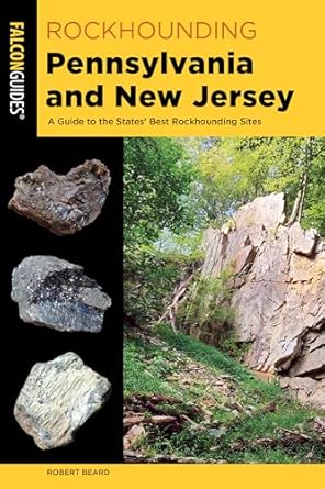 rockhounding pennsylvania and new jersey a guide to the states best rockhounding sites 1st edition robert