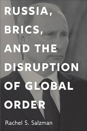 russia brics and the disruption of global order 1st edition rachel s salzman 1626166617, 978-1626166615