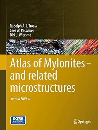 atlas of mylonites and related microstructures 1st edition rudolph a j trouw ,cees w passchier ,dirk j