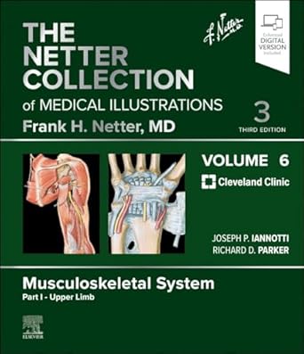 the netter collection of medical illustrations musculoskeletal system volume 6 part i upper limb 1st edition