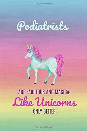 podiatrists are fabulous and magical like unicorns only better podiatrist gifts notebook journal notepad 6x9