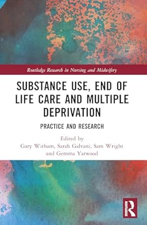 substance use end of life care and multiple deprivation 1st edition gary witham ,sarah galvani ,sam wright