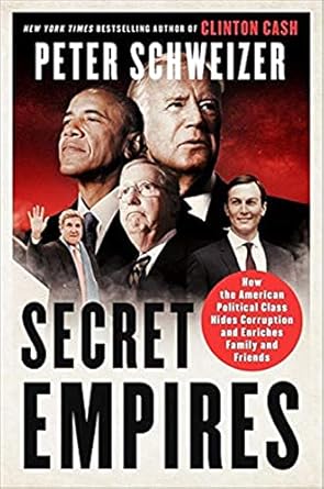 secret empires how the american political class hides corruption and enriches family and friends 1st edition