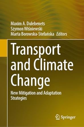 transport and climate change new mitigation and adaptation strategies 1st edition maxim a dulebenets ,szymon