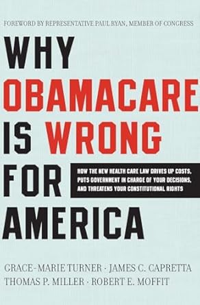 why obamacare is wrong for america how the new health care law drives up costs puts government in charge of