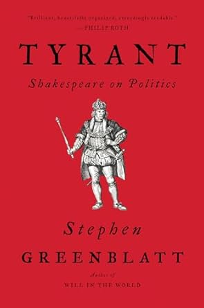 tyrant shakespeare on politics 1st edition stephen greenblatt 0393356973, 978-0393356977