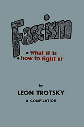 fascism what it is how to fight it a compilation 1st edition leon trotsky 161427052x, 978-1614270522