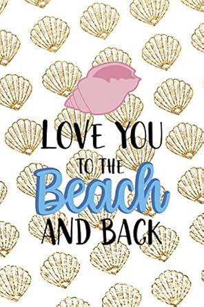 love you to the beach and back all purpose 6x9 blank lined notebook journal way better than a card trendy