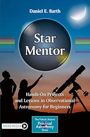 star mentor hands on projects and lessons in observational astronomy for beginners 1st edition daniel e barth