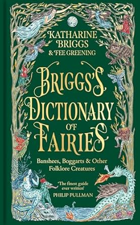 briggss dictionary of fairies banshees boggarts and other folklore creatures 1st edition katharine briggs