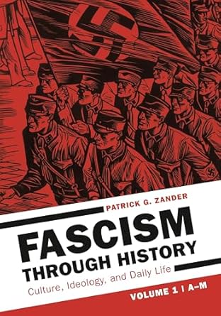 fascism through history culture ideology and daily life 2 volumes 1st edition patrick g zander 1440861935,