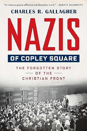 nazis of copley square the forgotten story of the christian front 1st edition charles gallagher 0674293878,
