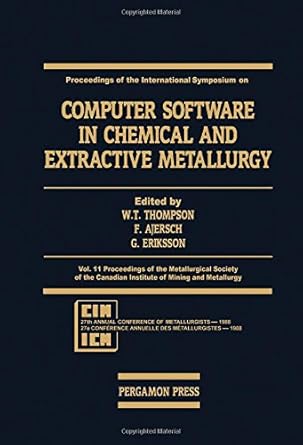 international symposium on computer software in chemical and extractive metallurgy 1st edition w t thompson