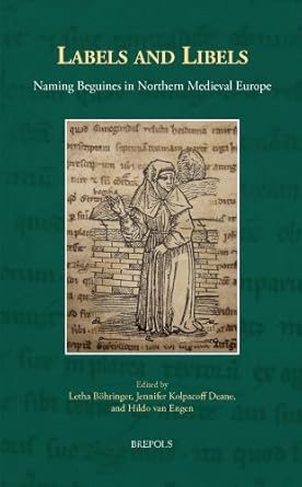 labels and libels naming beguines in northern medieval europe 1st edition letha bohringer ,jennifer kolpacoff