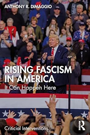 rising fascism in america 1st edition anthony dimaggio 1032056207, 978-1032056203