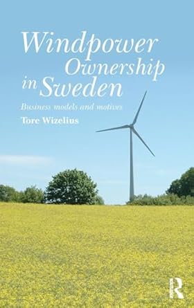 windpower ownership in sweden business models and motives 1st edition tore wizelius 1138021113, 978-1138021112