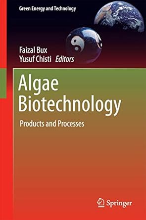 algae biotechnology products and processes 1st edition faizal bux ,yusuf chisti 3319123335, 978-3319123332