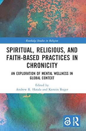 spiritual religious and faith based practices in chronicity an exploration of mental wellness in global