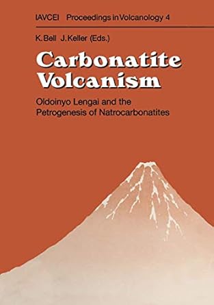 carbonatite volcanism oldoinyo lengai and the petrogenesis of natrocarbonatites 1st edition keith bell ,jorg