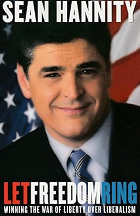 let freedom ring winning the war of liberty over liberalism 1st edition sean hannity 0060514558,