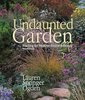 the undaunted garden planting for weather resilient beauty 1st edition lauren springer ogden 1555917070,