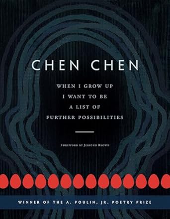 when i grow up i want to be a list of further possibilities 1st edition chen chen ,jericho brown 1942683332,
