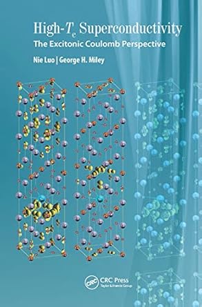 high tc superconductivity the excitonic coulomb perspective 1st edition nie luo ,george h miley 9814800570,